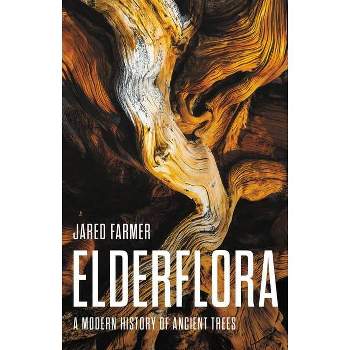 Elderflora - by  Jared Farmer (Hardcover)