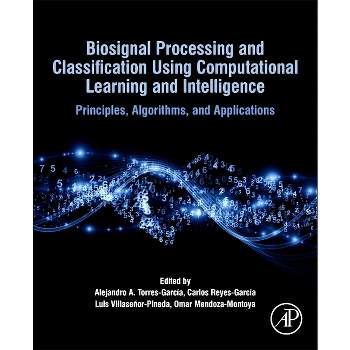 Biosignal Processing and Classification Using Computational Learning and Intelligence - (Paperback)