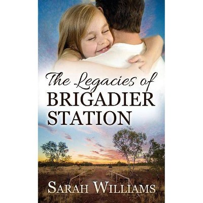 The Legacies of Brigadier Station - by  Sarah Williams (Paperback)