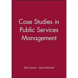 Case Studies in Public Services Management - by  Alan Lawton & David McKevitt (Paperback) - 1 of 1