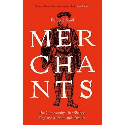 Merchants - by  Edmond Smith (Hardcover)