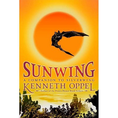 Sunwing - (Silverwing Trilogy) by  Kenneth Oppel (Paperback)