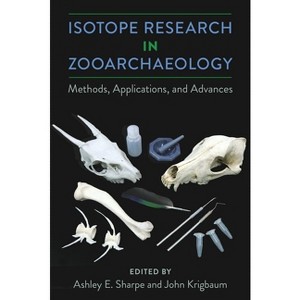 Isotope Research in Zooarchaeology - by  Ashley E Sharpe & John Krigbaum (Hardcover) - 1 of 1