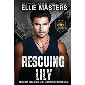 Rescuing Lily - by  Ellie Masters (Paperback) - 1 of 1