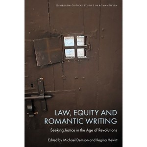 Law, Equity and Romantic Writing - (Edinburgh Critical Studies in Romanticism) by  Michael Demson & Regina Hewitt (Hardcover) - 1 of 1