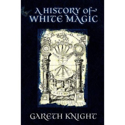 A History of White Magic - by  Gareth Knight (Paperback)