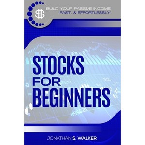 Stock Market Investing For Beginners - by  Jonathan S Walker (Paperback) - 1 of 1
