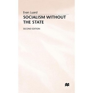 Socialism Without the State - 2nd Edition by  E Luard (Hardcover) - 1 of 1
