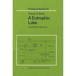 A Eutrophic Lake - (Ecological Studies) by  Thomas D Brock (Hardcover) - 1 of 1