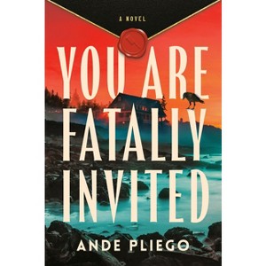 You Are Fatally Invited - by  Ande Pliego (Hardcover) - 1 of 1