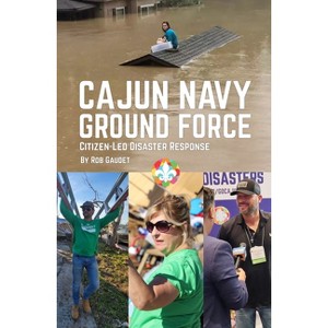 Cajun Navy Ground Force - by  Rob Gaudet (Paperback) - 1 of 1