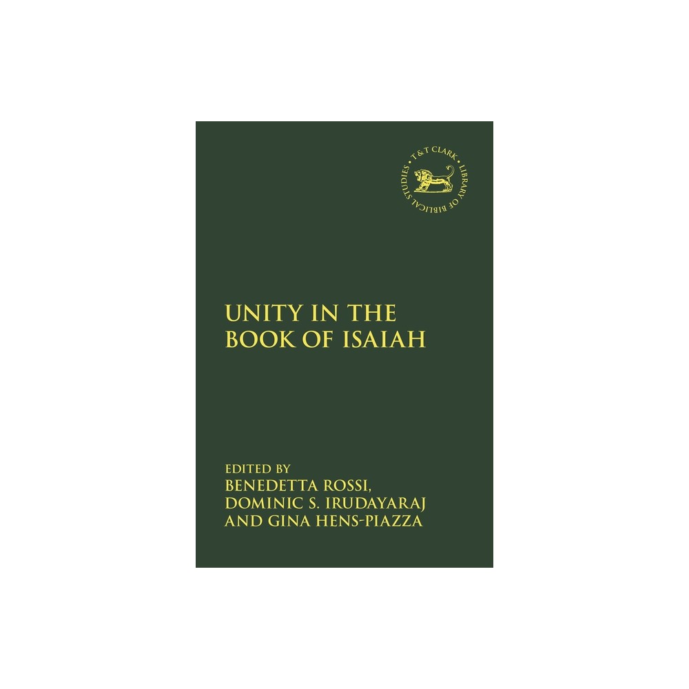 Unity in the Book of Isaiah - (Library of Hebrew Bible/Old Testament Studies) (Hardcover)