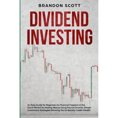 Dividend Investing - by  Brandon Scoot (Paperback)