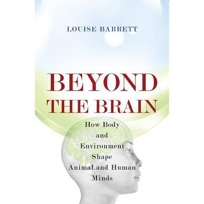 Beyond the Brain - by  Louise Barrett (Paperback)