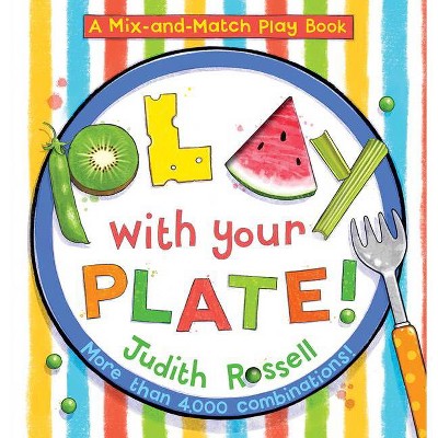 Play with Your Plate! - (A Mix-And-Match Play Book) by  Judith Rossell (Board Book)
