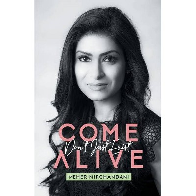 Come Alive - by  Meher Mirchandani (Paperback)