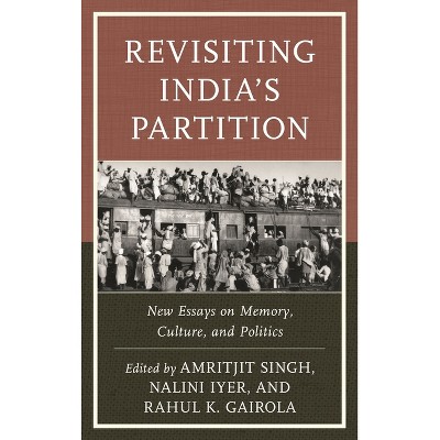 Revisiting India's Partition - by  Amritjit Singh & Nalini Iyer & Rahul K Gairola (Paperback)
