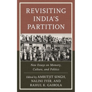 Revisiting India's Partition - by  Amritjit Singh & Nalini Iyer & Rahul K Gairola (Paperback) - 1 of 1