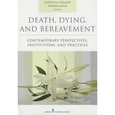 Death, Dying, and Bereavement - by  Judith Stillion & Thomas Attig (Paperback)