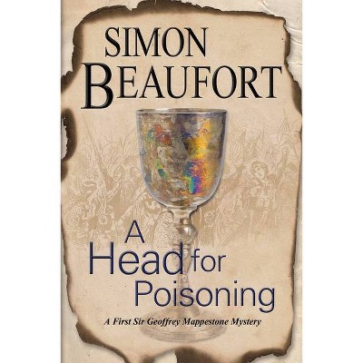 A Head for Poisoning - (Geoffrey Mappestone Mystery) by  Simon Beaufort (Paperback)