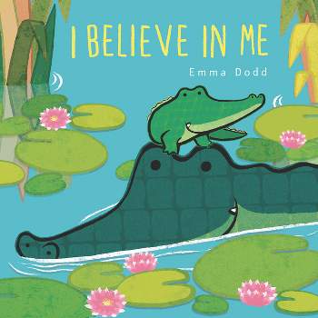 I Believe in Me - by  Emma Dodd (Hardcover)