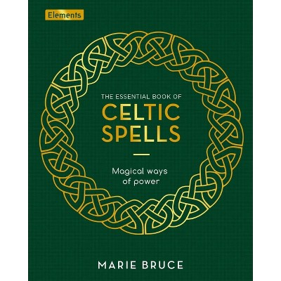 The Essential Book of Celtic Spells - (Elements) by  Marie Bruce (Hardcover)