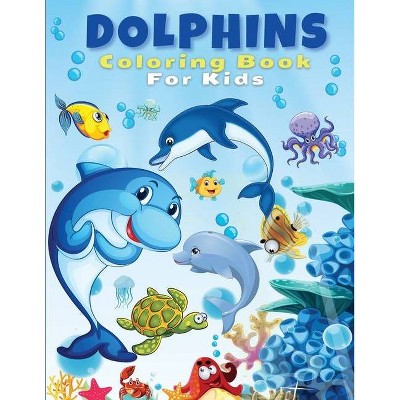 Dolphins Coloring Book For Kids - by  Artrust Publishing (Paperback)