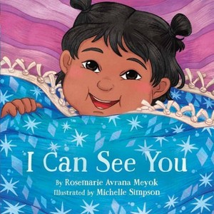 I Can See You - by  Rosemarie Avrana Meyok (Board Book) - 1 of 1