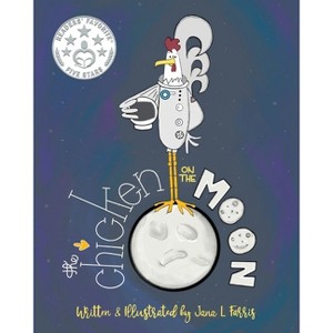 The Chicken on the Moon - by  Jana L Farris (Paperback) - 1 of 1