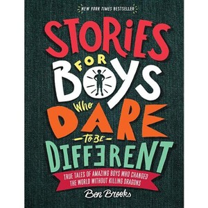 Stories for Boys Who Dare to Be Different - (The Dare to Be Different) by  Ben Brooks (Hardcover) - 1 of 1