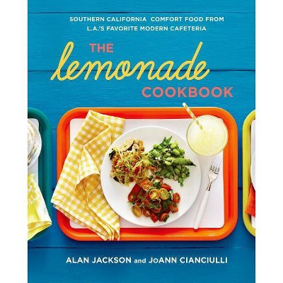 The Lemonade Cookbook - by  Alan Jackson & Joann Cianciulli (Hardcover)