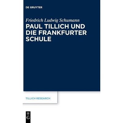 Paul Tillich und die Frankfurter Schule - by  Friedrich Ludwig Schumann (Hardcover)
