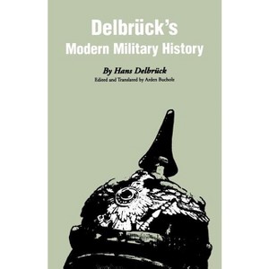 Delbruck's Modern Military History - by  Hans Delbruck (Paperback) - 1 of 1