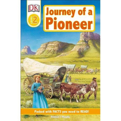 Journey of a Pioneer - (DK Readers Level 2) by  Patricia J Murphy (Paperback)