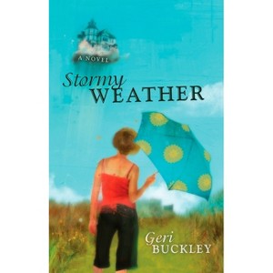 Stormy Weather - by  Geri Buckley (Paperback) - 1 of 1