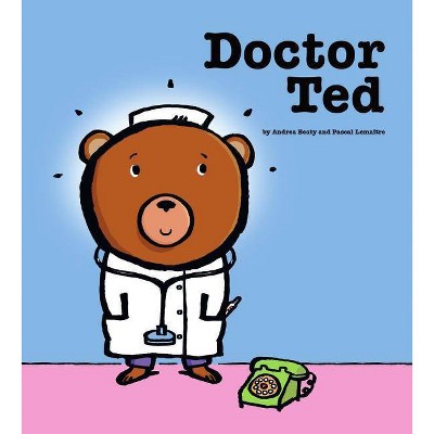 Doctor Ted - by  Andrea Beaty (Hardcover)