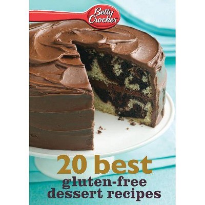 Betty Crocker 20 Best Gluten-Free Dessert Recipes - by  Betty Ed D Crocker (Paperback)