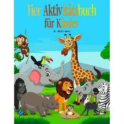 Tiere Aktivitätsbuch für Kinder - by  Deeasy Books (Paperback)