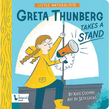 Little Naturalists: Greta Thunberg Takes a Stand - by  Kate Coombs (Board Book)