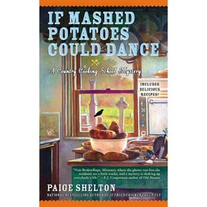 If Mashed Potatoes Could Dance - (Country Cooking School Mystery) by  Paige Shelton (Paperback) - 1 of 1