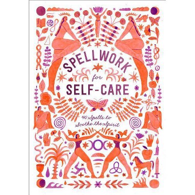 Spellwork for Self-Care - by  Potter Gift (Hardcover)