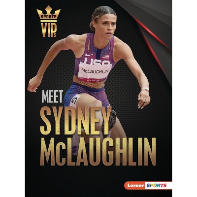Meet Sydney McLaughlin - (Sports Vips (Lerner (Tm) Sports)) by  Margaret J Goldstein (Paperback)