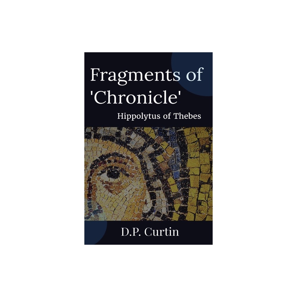 Fragments of Chronicle - by Hippolytus of Thebes (Paperback)