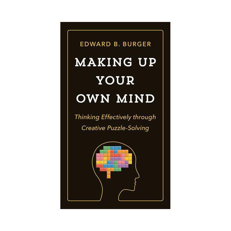 Making Up Your Own Mind - by  Edward B Burger (Hardcover), 1 of 2
