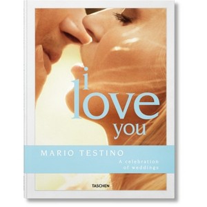 Mario Testino. I Love You. a Celebration of Weddings - by  Carolina Herrera & Riccardo Lanza (Hardcover) - 1 of 1