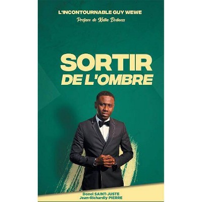 L'incontournable Guy Wewe Sortir de l'ombre - by  Donel Saint-Juste & Jean-Richardly Pierre (Paperback)