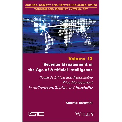 Revenue Management in the Age of Artificial Intelligence - (Iste Invoiced) by  Sourou Meatchi (Hardcover)