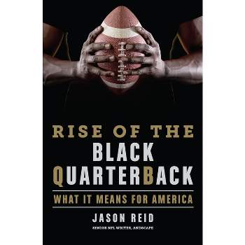 Rise of the Black Quarterback - by  Jason Reid (Hardcover)