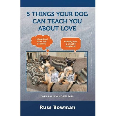 5 Things Your Dog Can Teach You About Love - by  Russ Bowman (Paperback)