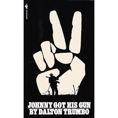 Johnny Got His Gun - by  Dalton Trumbo (Paperback)